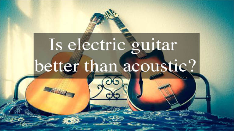 Is electric guitar better than acoustic?